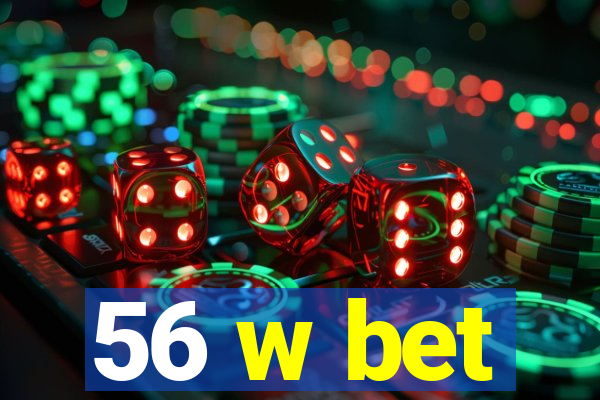 56 w bet