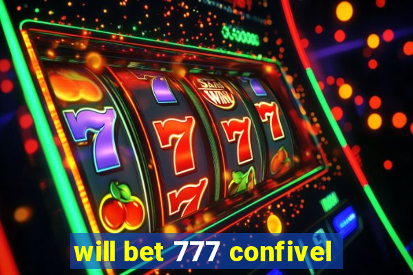 will bet 777 confivel