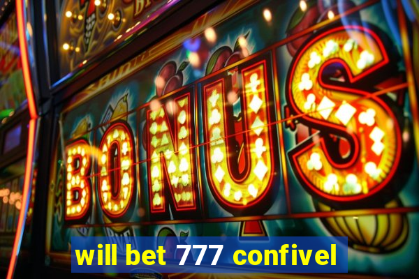 will bet 777 confivel