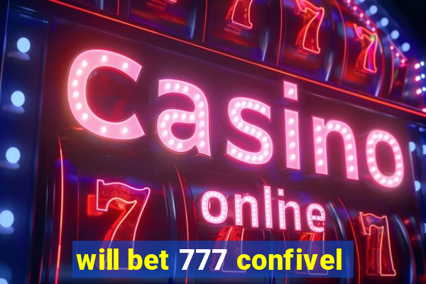 will bet 777 confivel