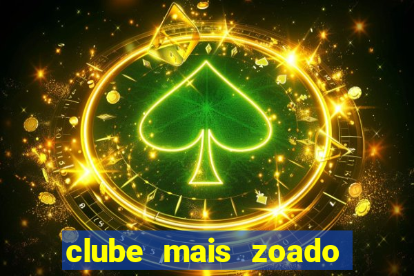 clube mais zoado do mundo