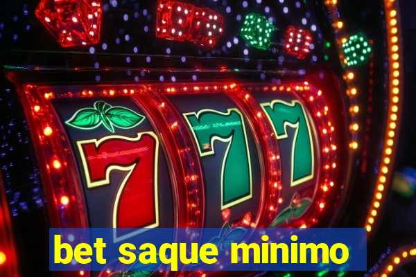 bet saque minimo