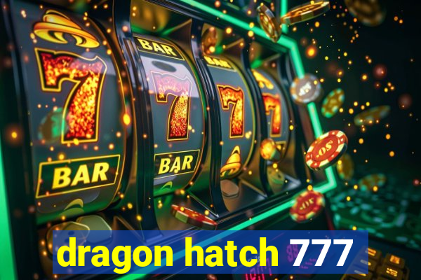 dragon hatch 777