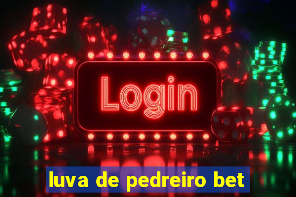 luva de pedreiro bet