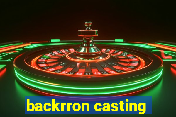 backrron casting