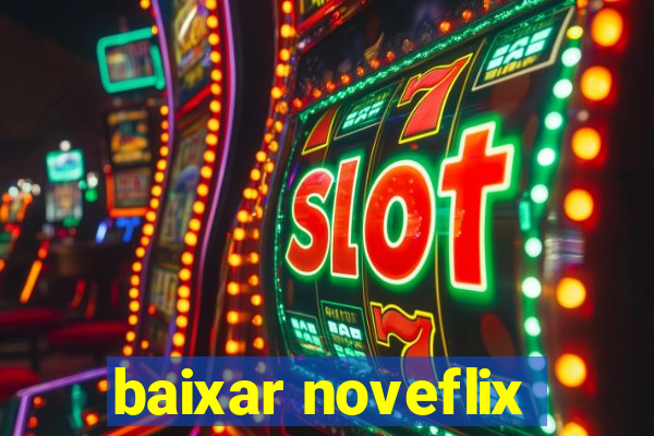 baixar noveflix