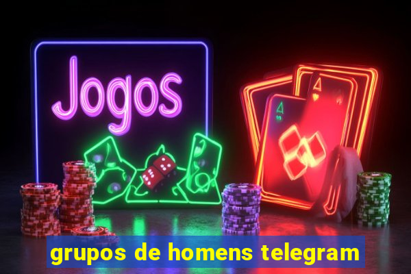 grupos de homens telegram