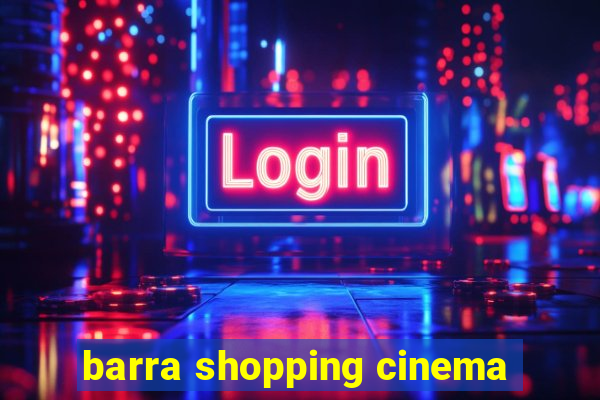 barra shopping cinema