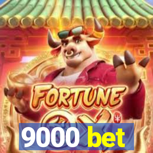 9000 bet