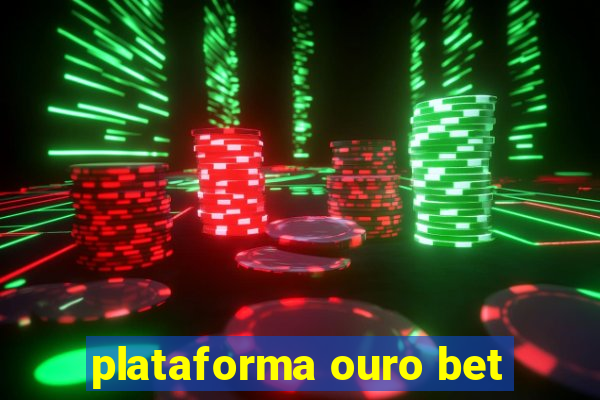 plataforma ouro bet