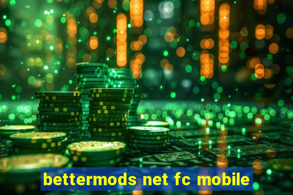 bettermods net fc mobile