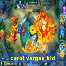 carol vargas kid