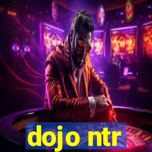 dojo ntr