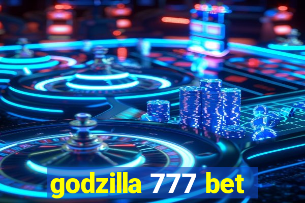 godzilla 777 bet