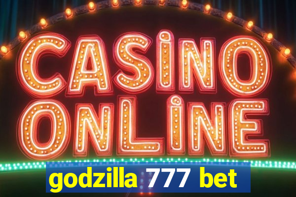 godzilla 777 bet