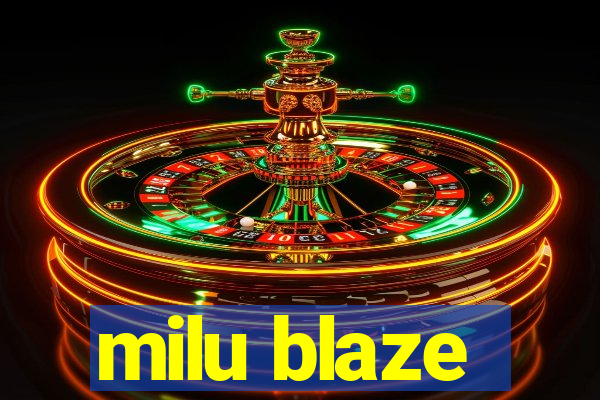 milu blaze