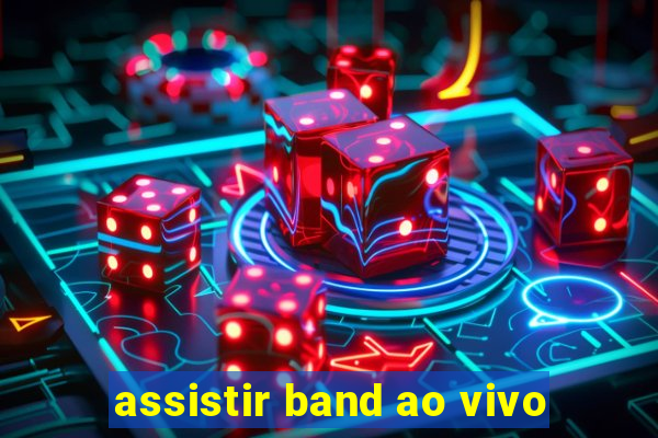 assistir band ao vivo