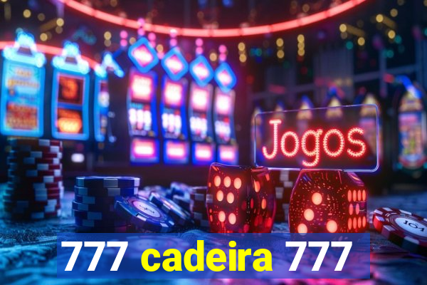 777 cadeira 777