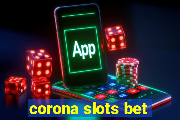 corona slots bet