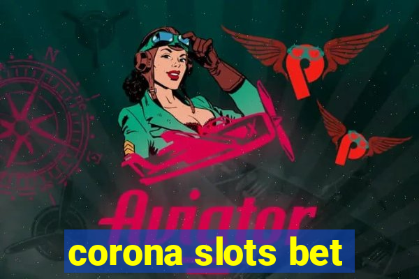 corona slots bet