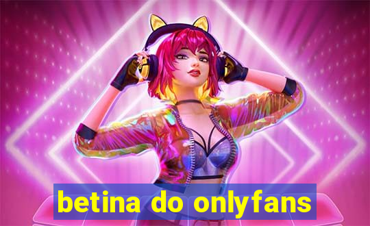 betina do onlyfans