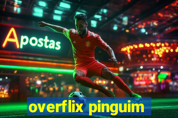 overflix pinguim