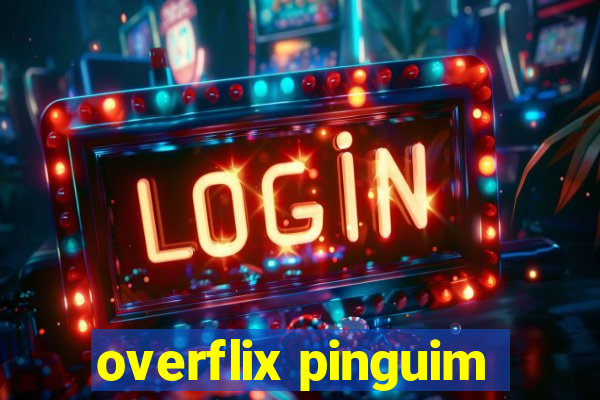 overflix pinguim