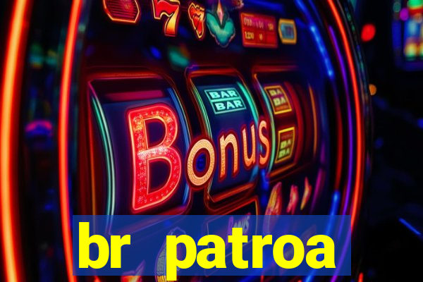 br patroa plataforma jogo online