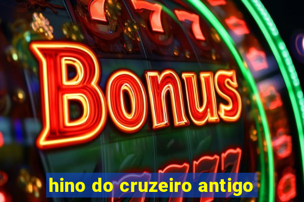 hino do cruzeiro antigo