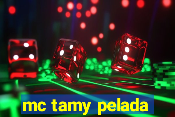 mc tamy pelada