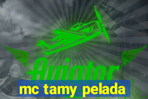 mc tamy pelada