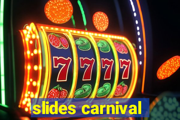 slides carnival