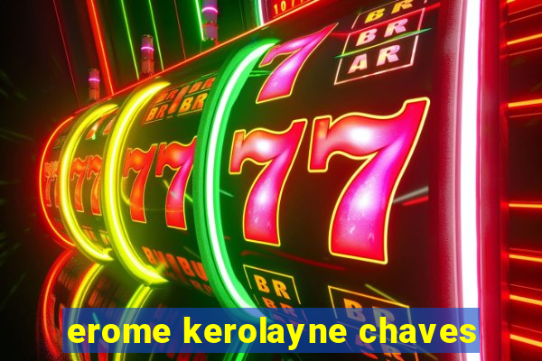 erome kerolayne chaves