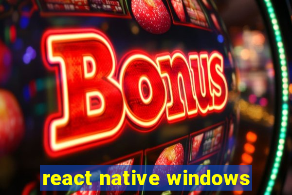 react native windows