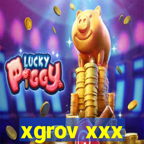 xgrov xxx