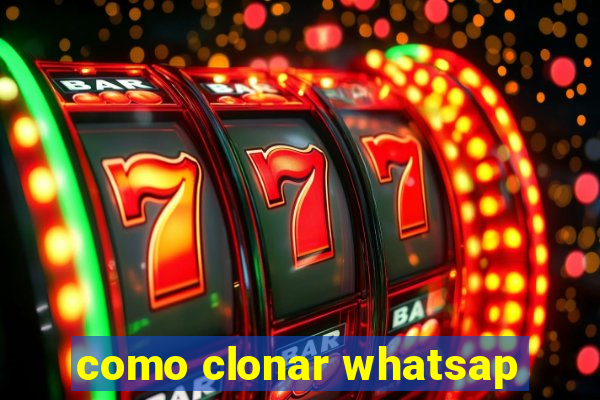 como clonar whatsap