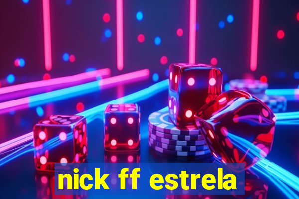 nick ff estrela