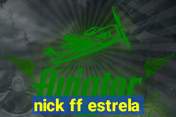 nick ff estrela