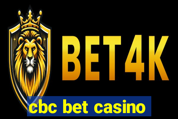 cbc bet casino