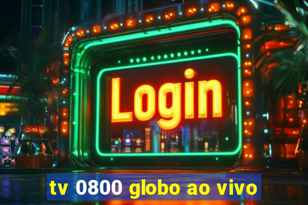 tv 0800 globo ao vivo