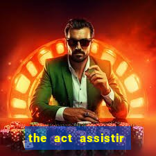 the act assistir online pobreflix