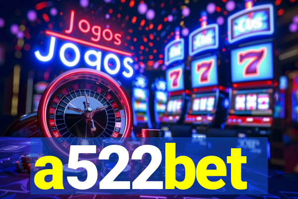 a522bet