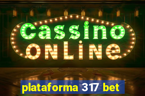 plataforma 317 bet