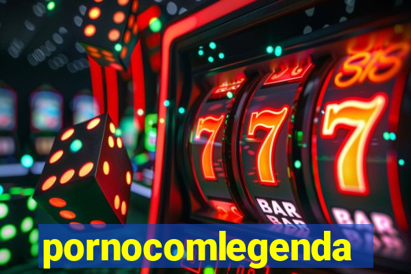 pornocomlegenda