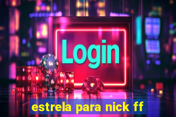 estrela para nick ff