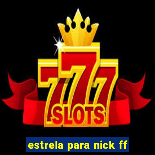 estrela para nick ff