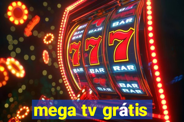 mega tv grátis