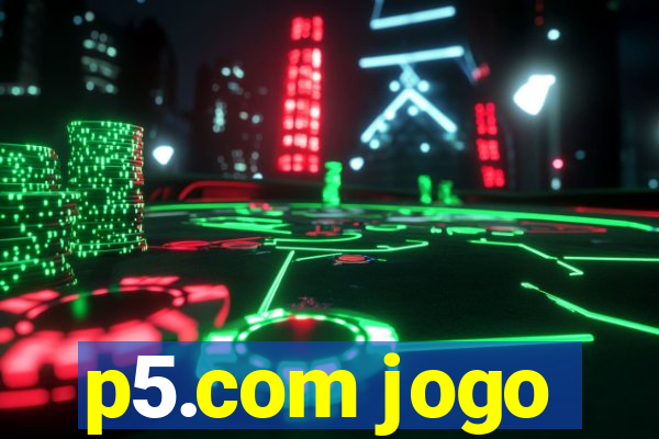 p5.com jogo