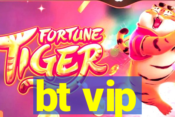 bt vip