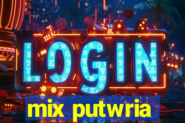 mix putwria